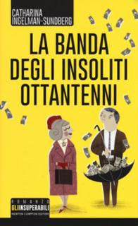 Catharina Ingelman-Sundberg - La banda degli insoliti ottantenni (2013)