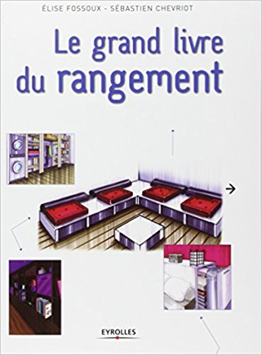 Le grand livre du rangement - Sébastien Chevriot & Elise Fossoux