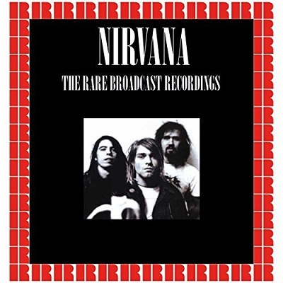 Nirvana - The Rare Broadcast Recordings (HD Remastered Edition) (2018) .mp3 - 320 kbps