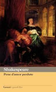 William Shakespeare - Pene d'amor perdute. Commedia in 5 atti (2002)