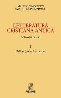 Manlio Simonetti, Emanuela Prinzivalli - Letteratura cristiana antica. Antologia di testi [3 volumi] (1996/1998]