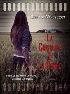 Rosalba Vangelista - La Crisalide e la Croce (2017)
