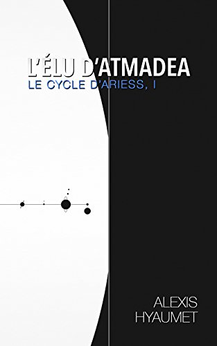 Alexis Hyaumet - L'Élu d'Atmadea (Le cycle d'Ariess t. 1)