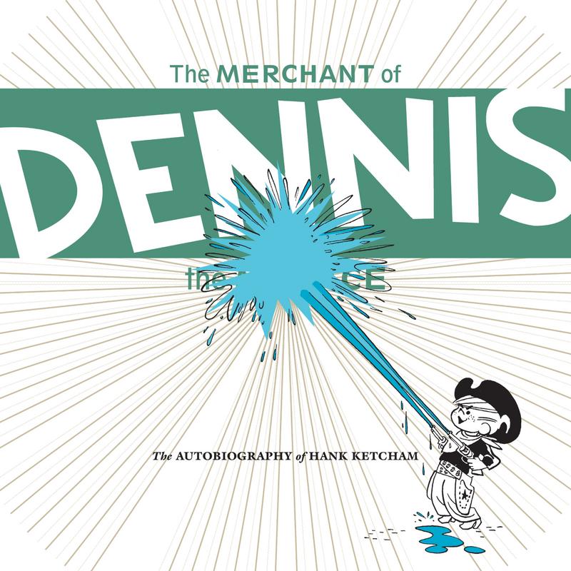 The Merchant of Dennis the Menace - The Autobiography of Hank Ketcham (2005)