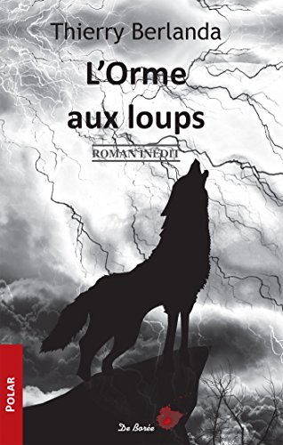 L'Orme aux loups - Thierry Berlanda