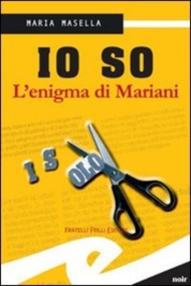 Maria Masella - Io so. L'enigma di Mariani (2012)