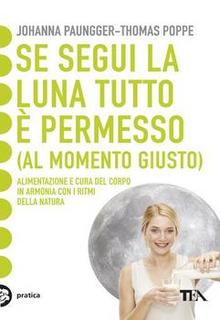 Johanna Paungger, Thomas Poppe - Se segui la luna tutto è permesso al momento giusto (2011)