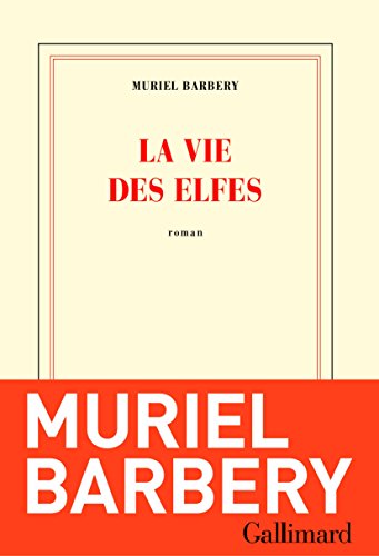Muriel Barbery - La vie des elfes
