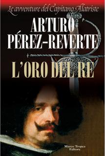 Arturo Pérez-Reverte - L'oro del re (2006)