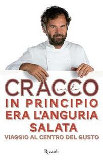 Carlo Cracco - In principio era l'anguria salata. Viaggio al centro del gusto (2015)