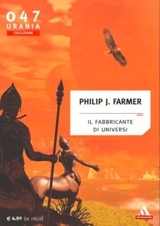 Philip José Farmer - Il fabbricante di universi (2006)