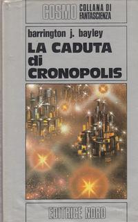 Barrington J. Bayley - La caduta di Cronopolis (1976)